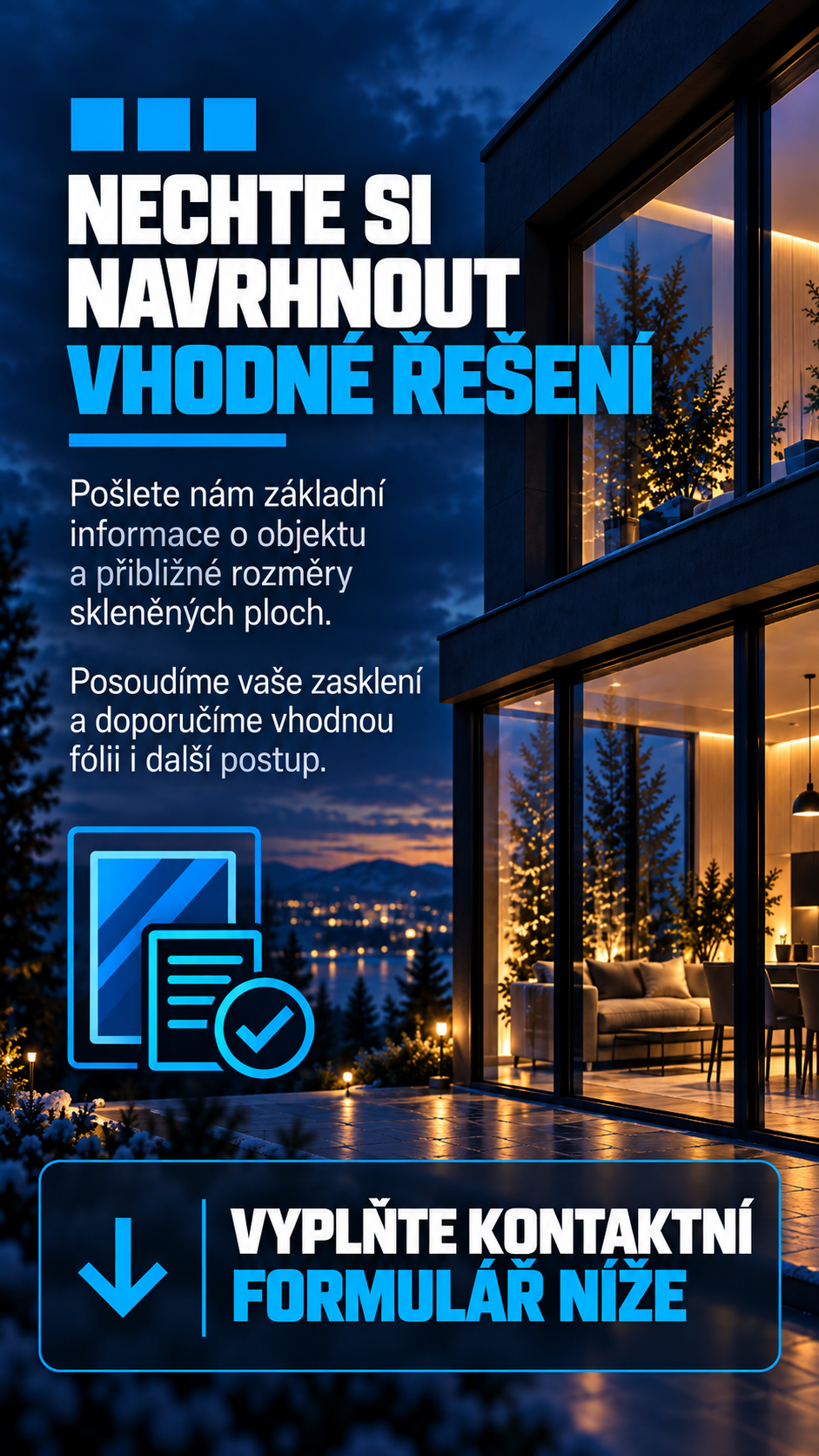 Vyplňte kontaktní formulář a nechte si doporučit vhodnou tepelně izolační fólii podle parametrů vašeho zasklení.