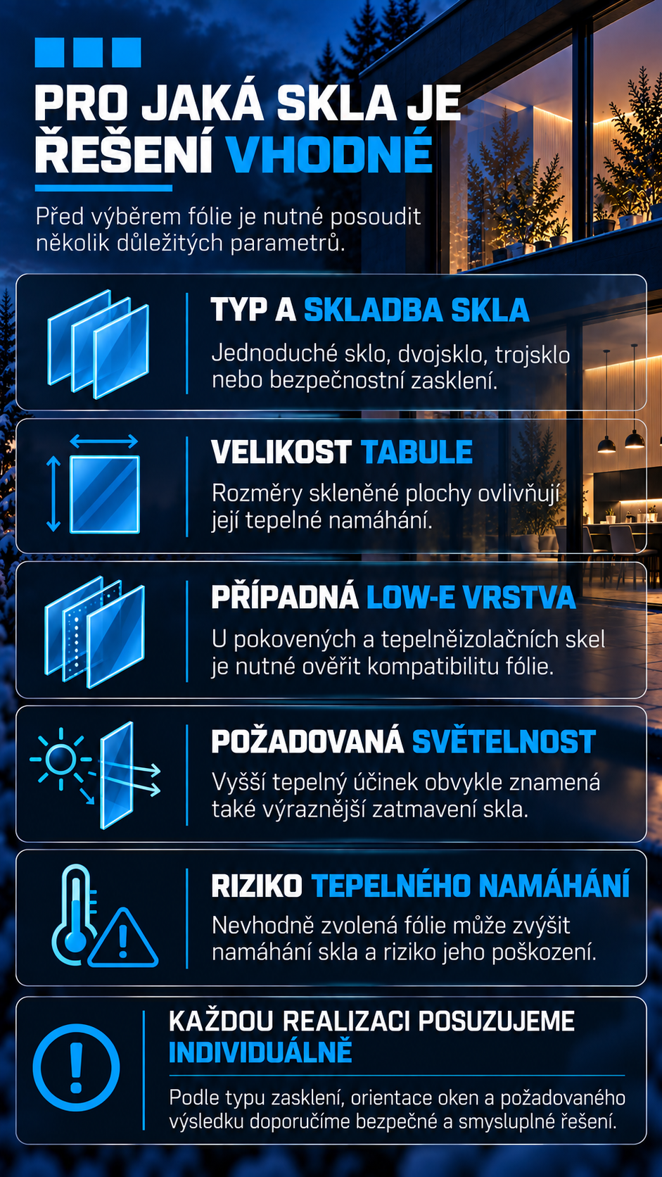 Při výběru fólie posuzujeme typ a velikost skla, Low-E vrstvu, požadovanou světelnost a riziko tepelného namáhání.