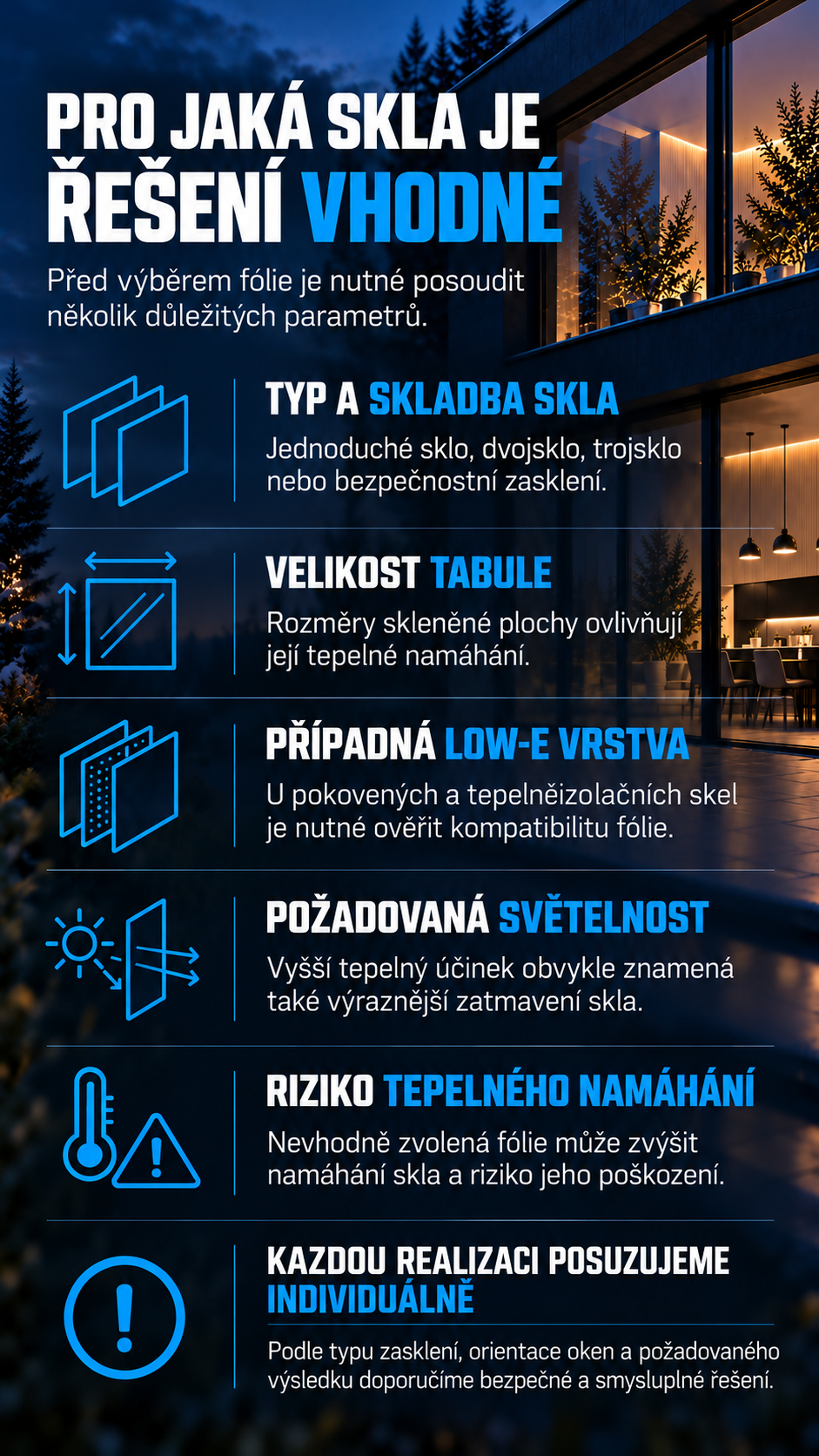 Při výběru fólie posuzujeme typ a velikost skla, Low-E vrstvu, požadovanou světelnost a riziko tepelného namáhání.