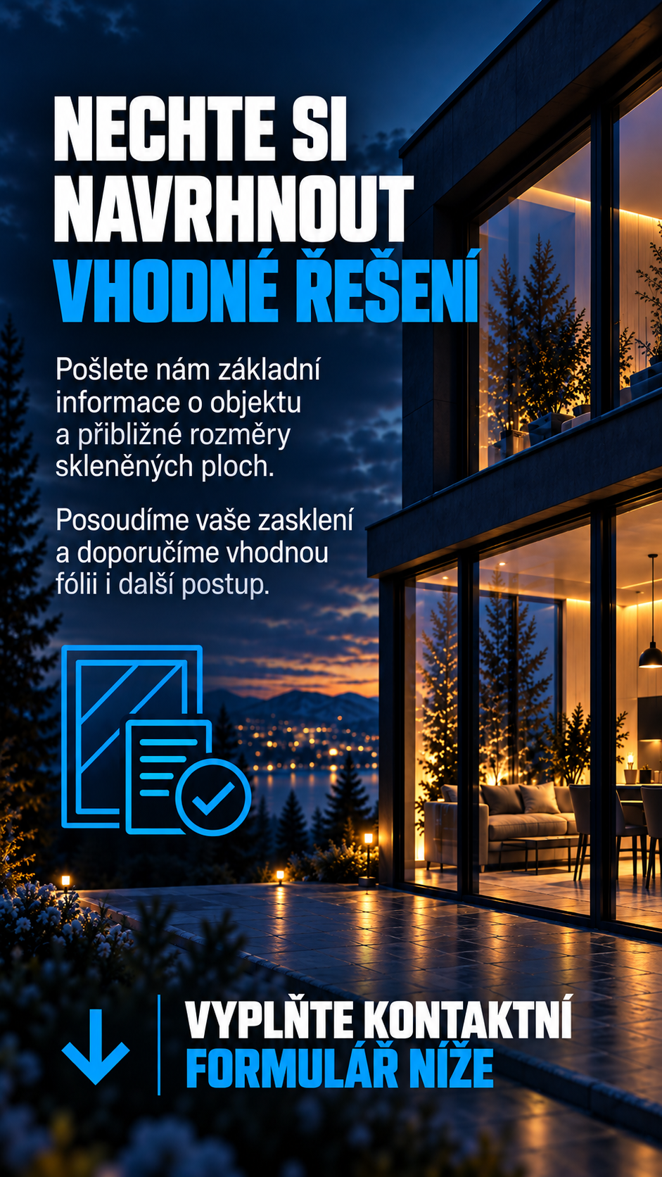 Vyplňte kontaktní formulář a nechte si doporučit vhodnou tepelně izolační fólii podle parametrů vašeho zasklení.
