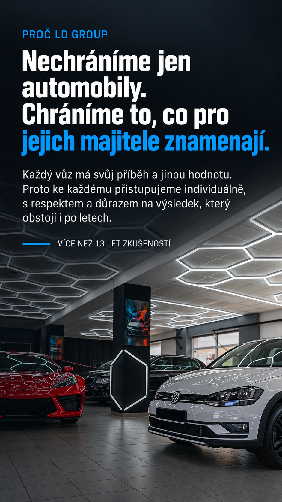 Více než 13 let zkušeností s péčí o vozy. Individuální přístup s respektem k hodnotě každého automobilu.