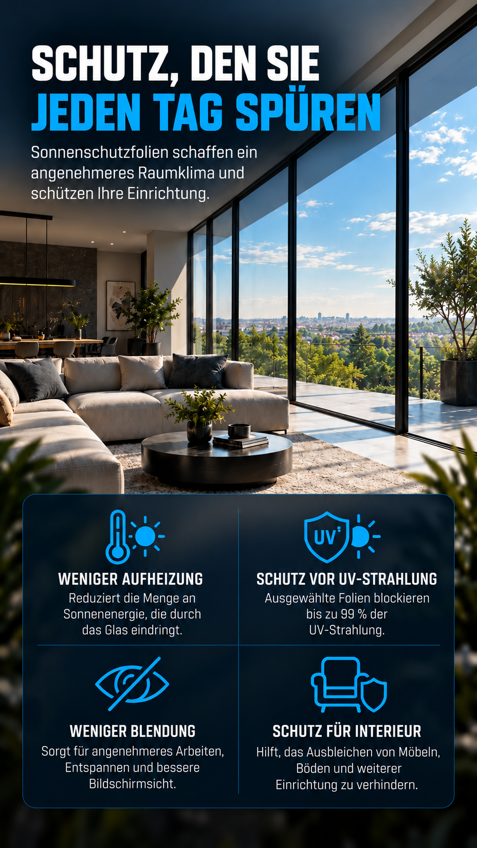 Sonnenschutzfolien reduzieren Hitze und Blendung, blockieren bis zu 99 % der UV-Strahlung und schützen die Inneneinrichtung.