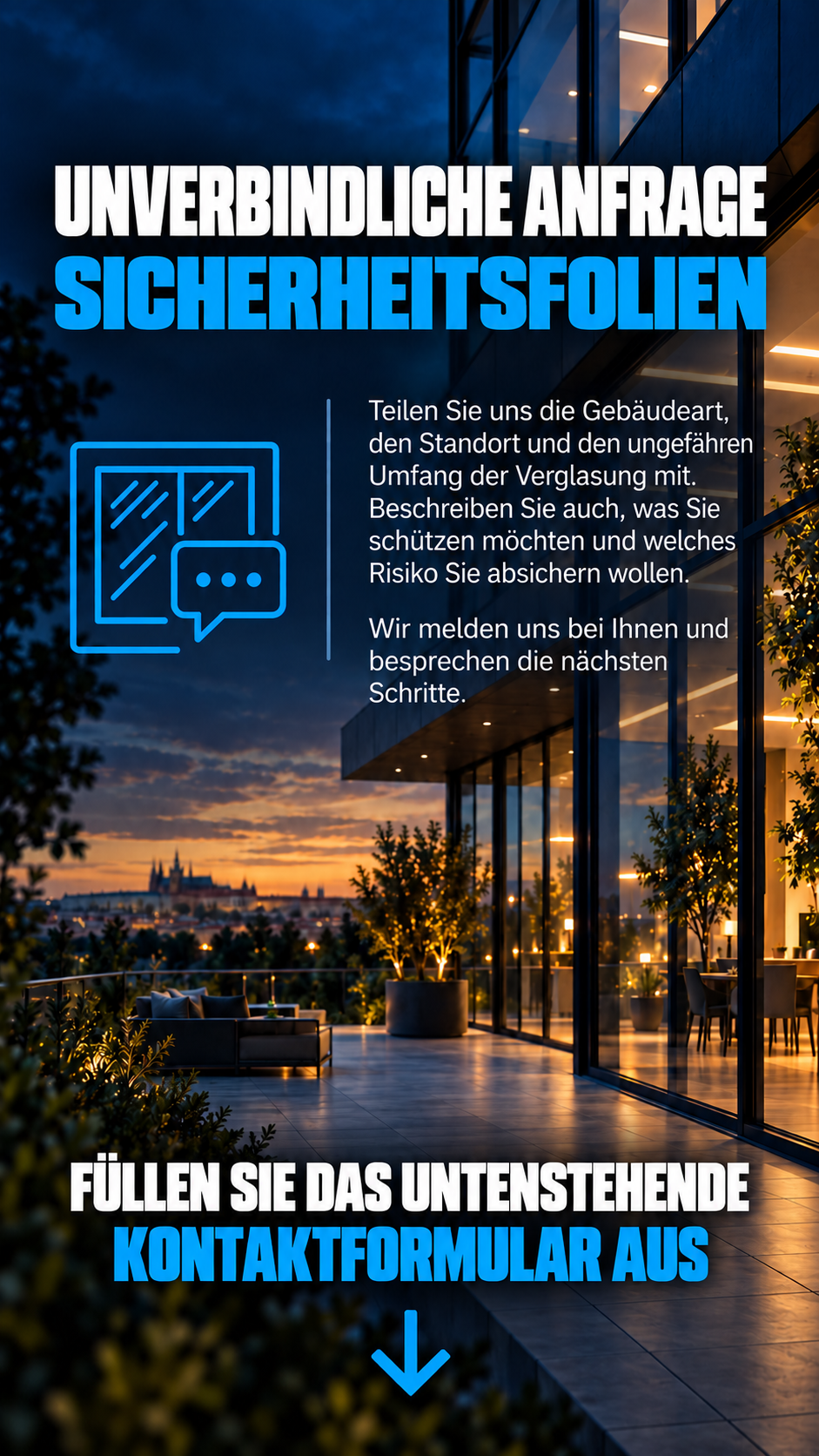 Füllen Sie das Kontaktformular aus und lassen Sie sich die passende Sicherheitsfolie für Ihre Glasflächen empfehlen.